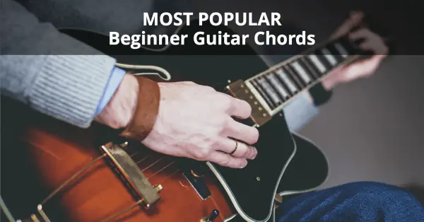 Most Popular Beginner Guitar Chords Chart | Musician Tuts