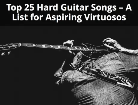 Top 25 Hard Guitar Songs A List For Aspiring Virtuosos