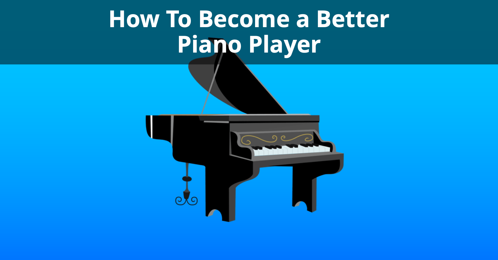 How To Become a Better Piano Player