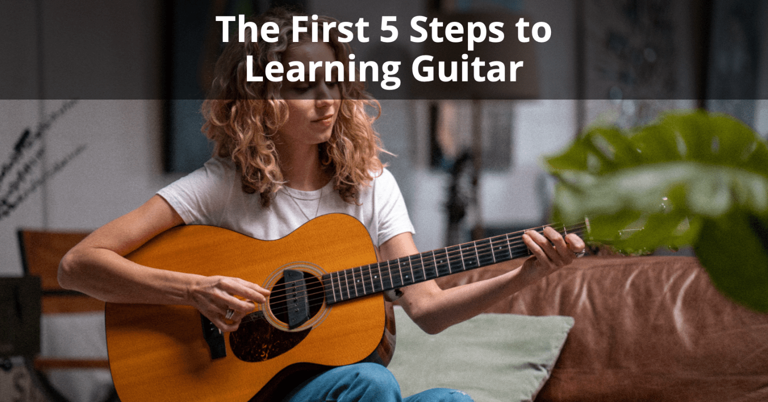 The First 5 Steps To Learning Guitar