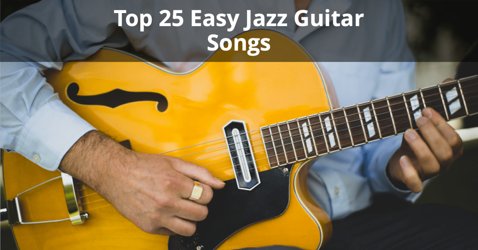 Top 25 Easy Jazz Guitar Songs for the Jazz Enthusiast