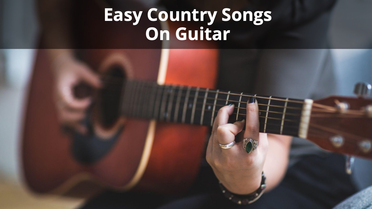 Top 10 Easy Country Songs On Guitar For Beginners